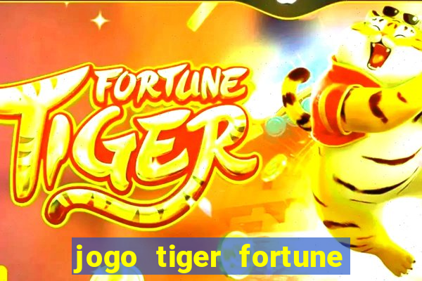 jogo tiger fortune paga mesmo